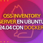 Guía Detallada para Instalar OSS Inventory Server en Ubuntu 24.04 [Docker – 2025]
