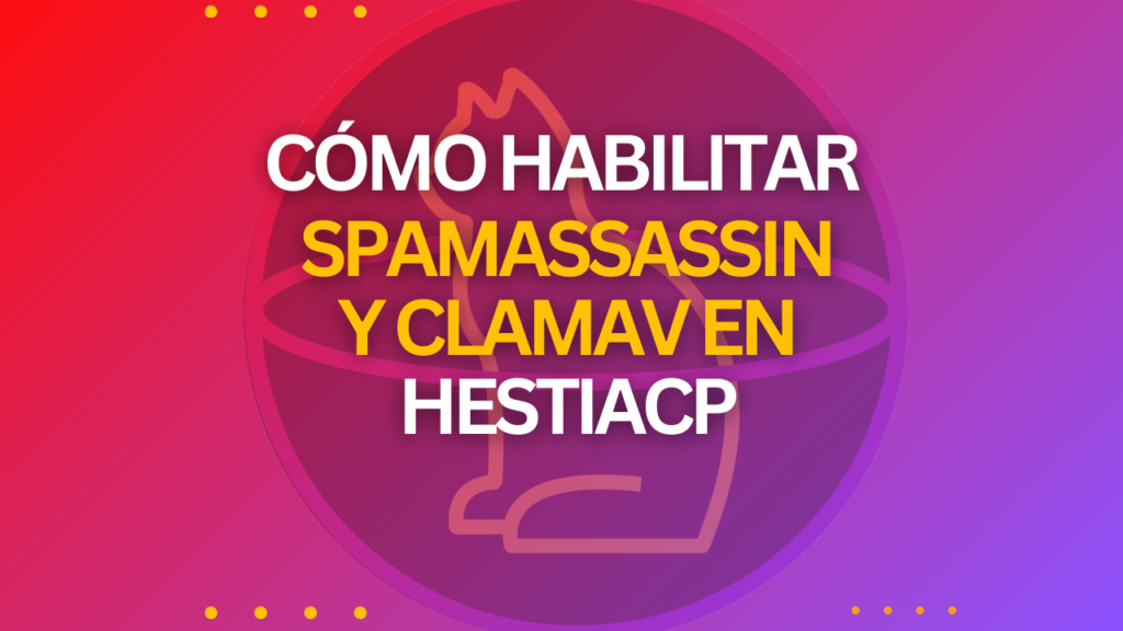 Habilitar SpamAssassin y ClamAV en HestiaCP