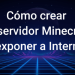 Crear servidor Minecraft (Casero) y exponerlo a Internet